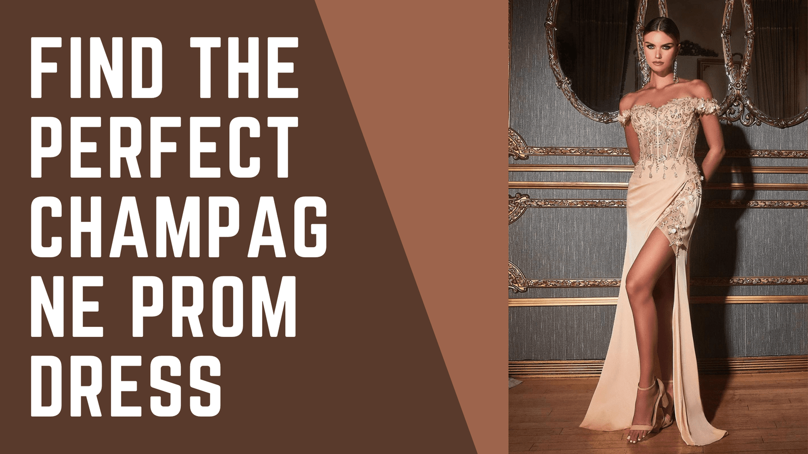 Find the Perfect Champagne Prom Dress, Elegant Styles for Every Body